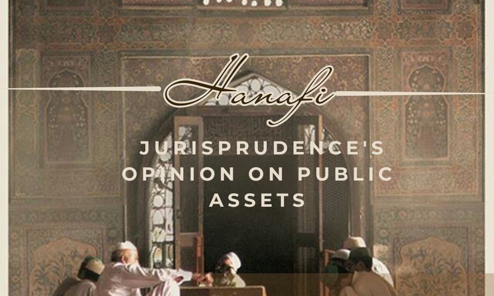 Hanafi jurisprudence's opinion on public assets