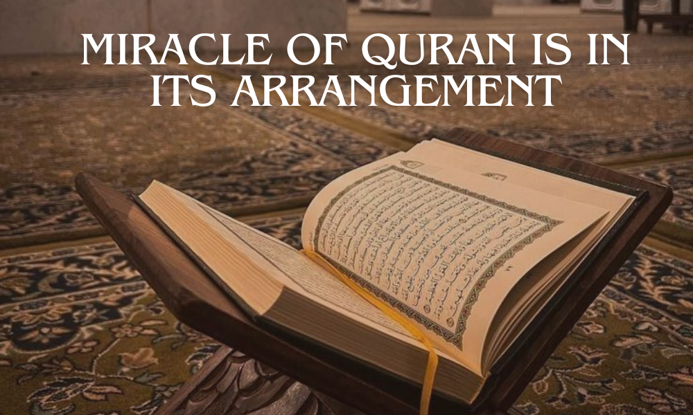 Miracle of Quran is in its Arrangement